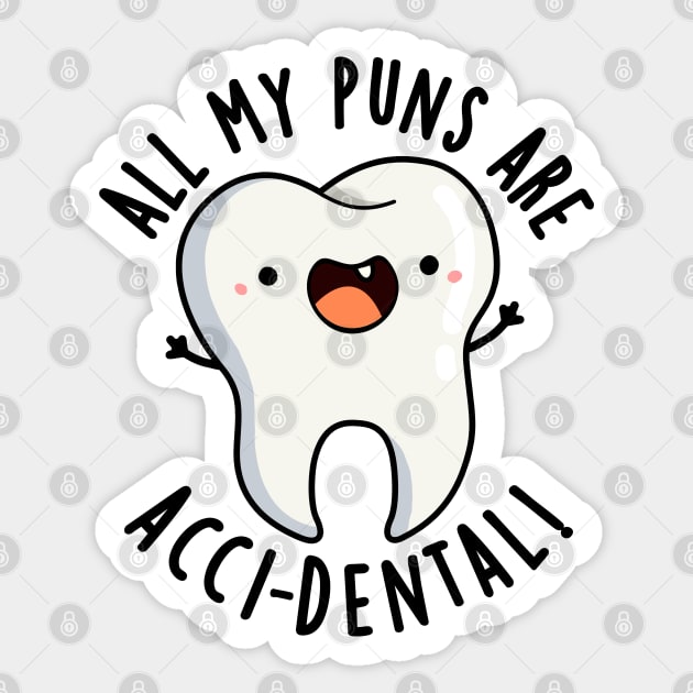 All My Puns Are Acci-dental Funny Tooth Pun Sticker by punnybone